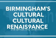 Birmingham’s Cultural Renaissance: Community Initiatives and Local Events Birmingham's Cultural Renaissance: Community Initiatives and Local Events