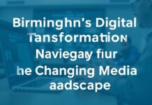 Birmingham’s Digital Transformation: Navigating the Evolving Media Landscape Birmingham's Digital Transformation: Navigating the Changing Media Landscape